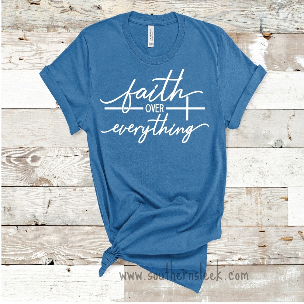 Faith Over Everything Shirt